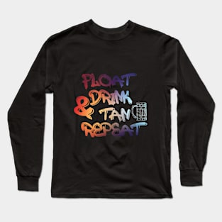 Float Drink Tan & Repeat summer beach vacation swimming pool Long Sleeve T-Shirt